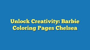 Unlock Creativity: Barbie Coloring Pages Chelsea