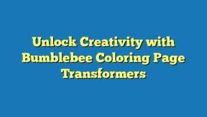 Unlock Creativity with Bumblebee Coloring Page Transformers