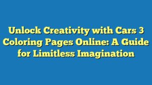 Unlock Creativity with Cars 3 Coloring Pages Online: A Guide for Limitless Imagination