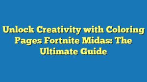 Unlock Creativity with Coloring Pages Fortnite Midas: The Ultimate Guide