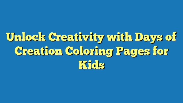 Unlock Creativity with Days of Creation Coloring Pages for Kids