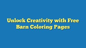 Unlock Creativity with Free Barn Coloring Pages