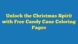 Unlock the Christmas Spirit with Free Candy Cane Coloring Pages