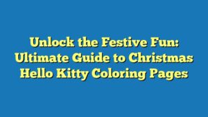Unlock the Festive Fun: Ultimate Guide to Christmas Hello Kitty Coloring Pages