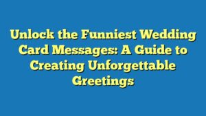 Unlock the Funniest Wedding Card Messages: A Guide to Creating Unforgettable Greetings