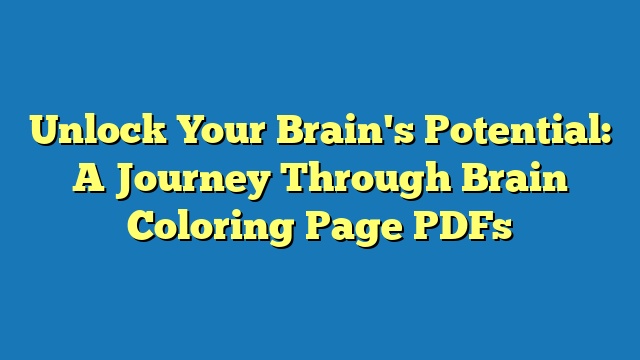 Unlock Your Brain's Potential: A Journey Through Brain Coloring Page PDFs