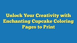 Unlock Your Creativity with Enchanting Cupcake Coloring Pages to Print