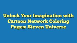 Unlock Your Imagination with Cartoon Network Coloring Pages: Steven Universe