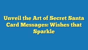 Unveil the Art of Secret Santa Card Messages: Wishes that Sparkle