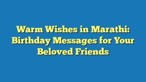 Warm Wishes in Marathi: Birthday Messages for Your Beloved Friends