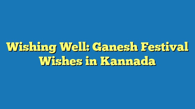 Wishing Well: Ganesh Festival Wishes in Kannada