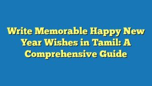 Write Memorable Happy New Year Wishes in Tamil: A Comprehensive Guide